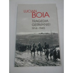 TRAGEDIA  GERMANIEI (1914-1945) - LUCIAN  BOIA